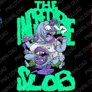 May include: A green and blue graphic design with the text "The Incredible Slob" in a dripping font. The design features a blue creature with multiple mouths and a white shirt. The creature is holding a pizza slice and a donut.