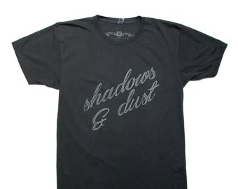 SHADOWS & DUST hand screen printed t-shirt