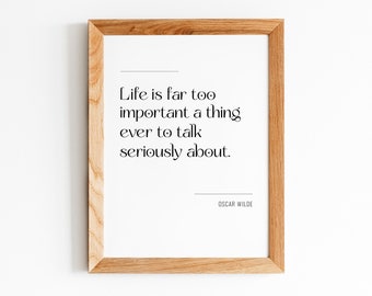 Cita de Oscar Wilde sobre la vida / demasiado importante para ser serio / Cita inspiradora, refrán motivacional, arte para el hogar, la oficina, el aula, moderno