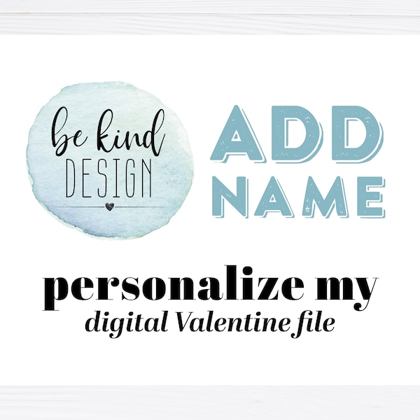 ADD NAME to Be Kind Design VALENTINE, Personalize Name, Valentines, Fun, Cute, Quick, Simple, Easy, Healthy, No Candy Alternatives