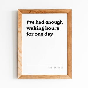 Enough Waking Hours, Moira Rose Quote, Schitt's Creek Saying, Print for Bedroom, Home Office Art, Fun, Modern Minimalist Style, DigitalDecor