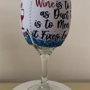 Wine Glass Cozy I wine is to Women Wine Huggie Wine Gifts Wine Koozie