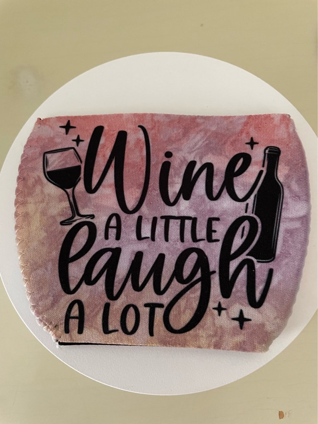 Wine Glass Koozie I Wine A Little Laugh Alot L Huggie Wine Gifts Wine Koozie Etsy