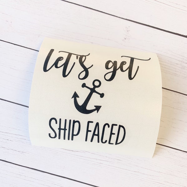 lets get ship faced cruise decal, girls trip decal, cruise decals,