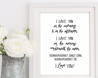 Printable Skinnamarinky Dinky Dink, I love you in the morning and in the afternoon I love you in the evening underneath the moon - DOWNLOAD