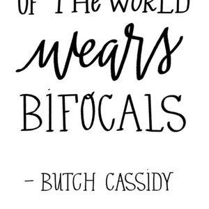 Printable Butch Cassidy and the Sundance Kid Quote Boy Ive Got Vision and The Rest of The World Wears Bifocals wall art print DOWNLOAD image 2