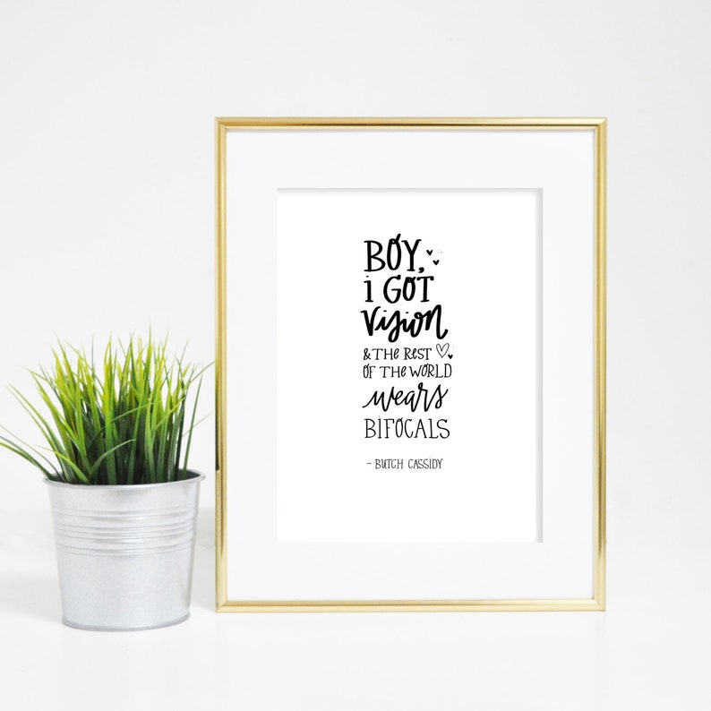 Printable Butch Cassidy and the Sundance Kid Quote Boy Ive Got Vision and The Rest of The World Wears Bifocals wall art print DOWNLOAD image 1