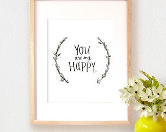 Printable Botanical Border You Are My Happy Wall Art Print - DOWNLOAD