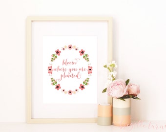 Wall Art Print | Girls | Bloom where you are planted.