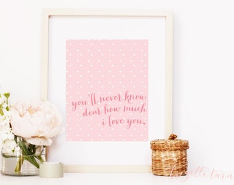 You'll never know dear how much I love you | Wall Art Print | Girls