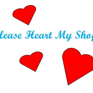 May include: Three red hearts with black outlines on a white background. The text "Please Heart My Shop!" is written in blue cursive.