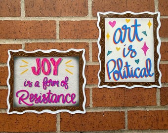 Joy is Resistance or Art is Political Sticker or Magnet | Laptop WaterBottle Sticker | Gift for Friend | Locker Magnet | Optimism | Stay Pos