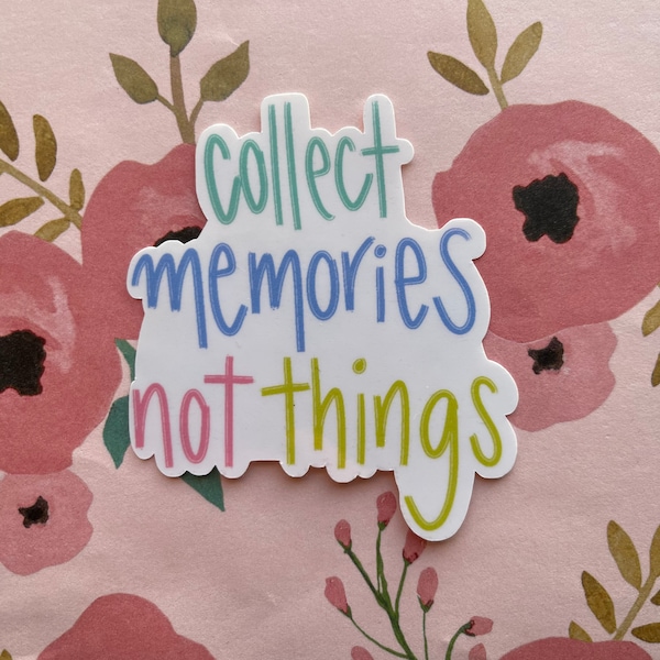 Collect Memories Not Things Sticker or Magnet | Laptop Sticker | Water Bottle Sticker | Gift for Friend | Experience Sticker | Parenting