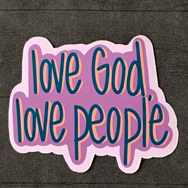 Love God Love People Sticker or Magnet | Christian | Faith | Inspirational Decal