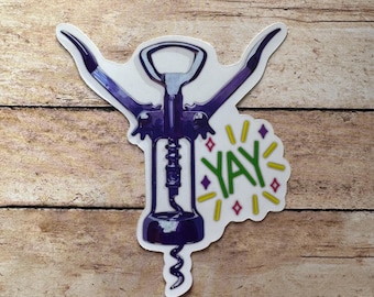 Yay Wine Bottle Opener Sticker or Magnet | Laptop Sticker | WaterBottle Sticker | Gift for Friend | SAHM Sticker | Small Gift for Girlfriend