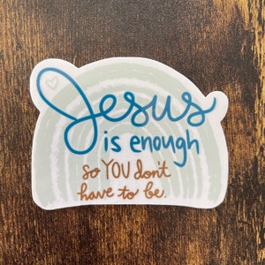 Jesús es suficiente pegatina o imán / pegatina de computadora portátil / pegatina de botella de agua / regalo para amigo / pegatina de fe cristiana / regalo de estudio bíblico imagen 1