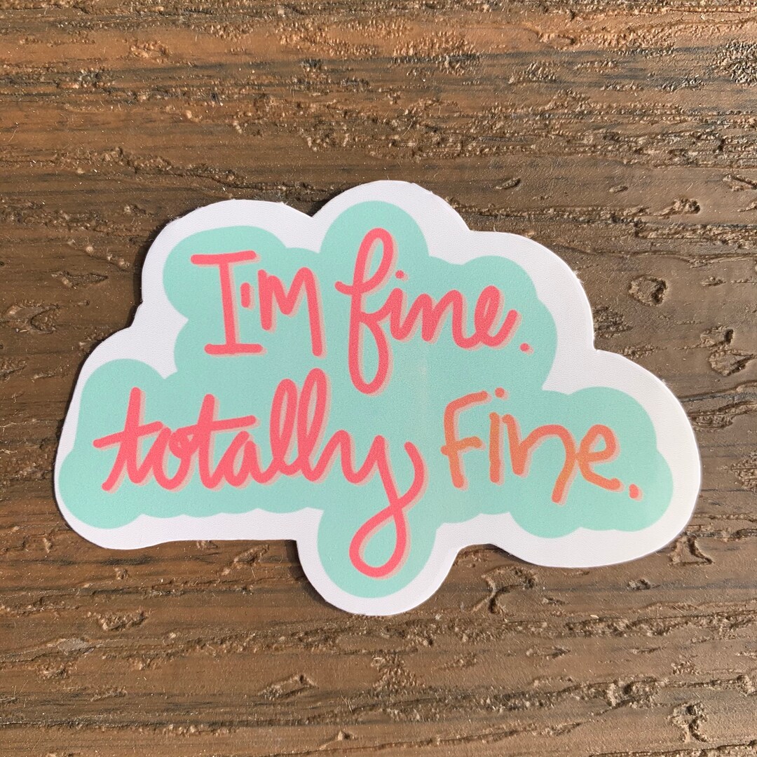 Actually Fine I’m Fine Totally Fine Sticker or Magnet | Laptop Sticker | Water Bottle ...
