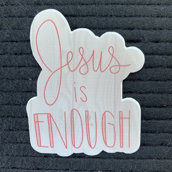 Jesus is Enough Sticker or Magnet | Christian Faith | Laptop Sticker | Vinyl Sticker | Water Bottle Sticker | Bible Study Gift | Bible Decor