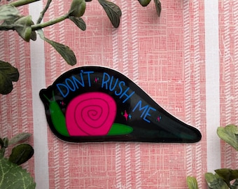 Don’t Rush Me Snail Sticker or Magnet | Laptop WaterBottle Sticker | Cute Snail | Exotic Pet | Aquarium | Lollygagger Dilly Dally | Neon