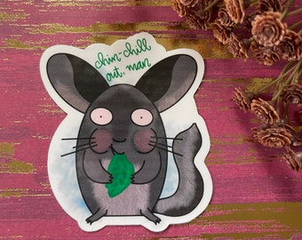 High Chinchilla Sticker or Magnet | Laptop Sticker | WaterBottle Sticker | Locker Decor | Animal Notebook Sticker | Chin Chill Out Man |