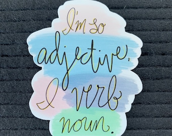 I’m so Adjective I Verb Noun Teacher Sticker or Magnet | Grammar | Back to School | Teachers Week | Teacher Appreciation Gift | Water Bottle