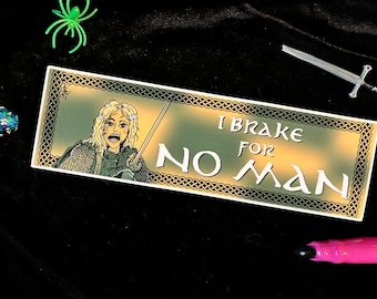 I Brake For No Man Bumper Sticker | 3x10” L ot R Sticker