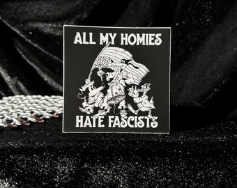 All My Homies Hate Fascists Sticker/ 3” Bootleg Dis Decal
