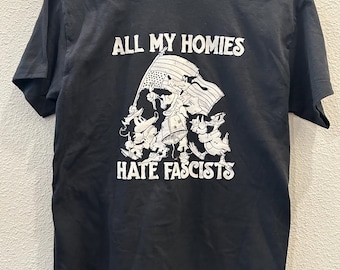 All My Homies Hate Fascists T-Shirt/ Dis Bootleg Tee