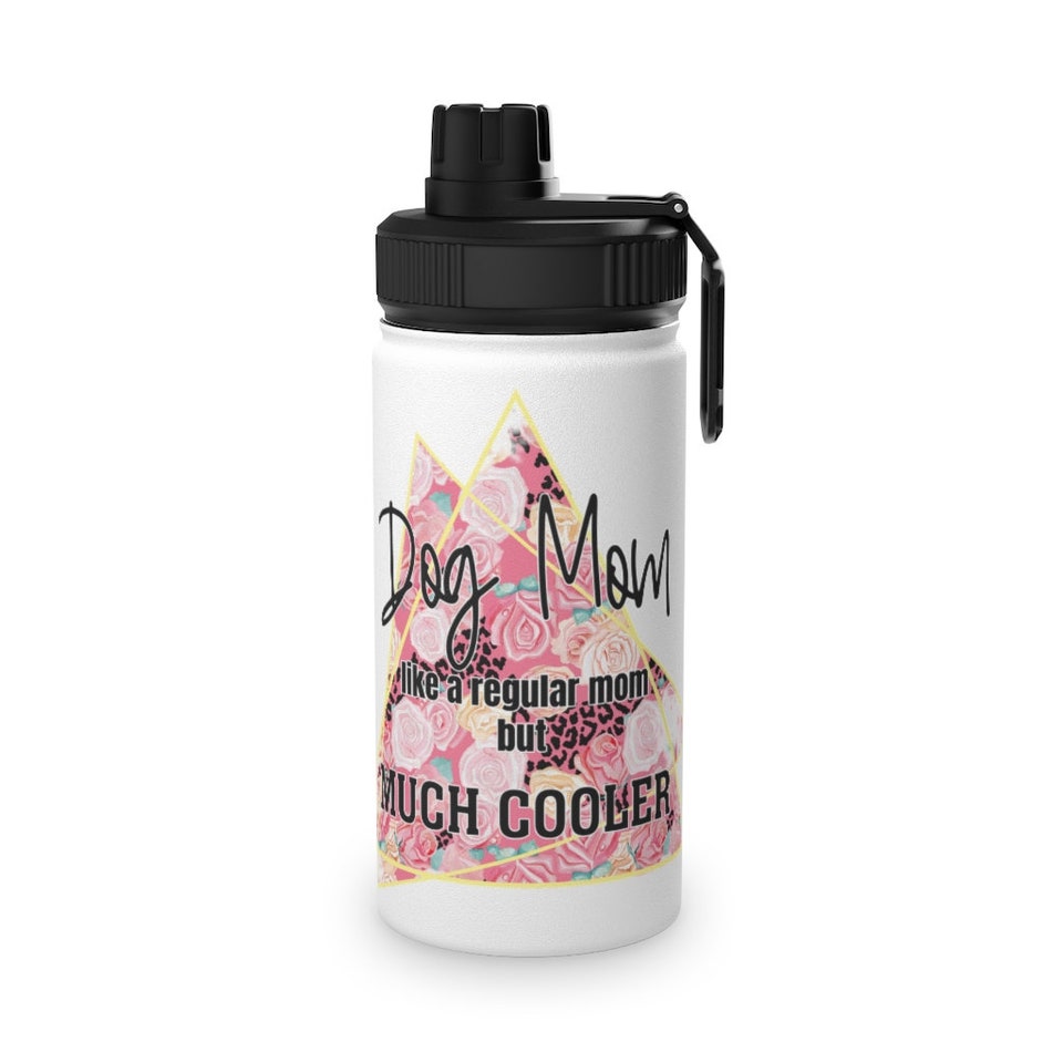 Dog Mom Like A Regular Mom But Much Cooler Stainless Steel Water Bottle, Sports Lid