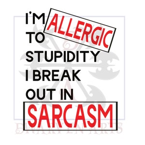 Ik ben allergisch voor domheid. Ik breek uit in sarcasme PNG Cut File | JPEG | Bestand downloaden | Sublimatie | Bekers | T-shirts | Kussens