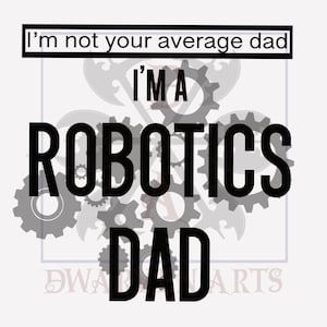 Ik ben niet je gemiddelde vader, ik ben een robotica-vader PNG | JPEG | Bestand downloaden | Sublimatie afdrukken | Bekers | T-shirts | Kussens | Eindeloos plezier