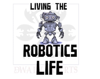 May include: A cartoon-style illustration of a robot with the text "LIVING THE ROBOTICS LIFE" in bold, black letters. The robot is gray with detailed mechanical features and large, round eyes. The background is white.