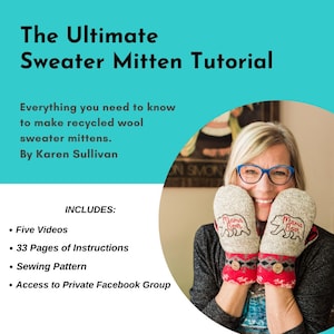 The Ultimate Sweater Mitten Tutorial,  5-Videos, 33-pages and sewing pattern. **Digital Download PDF, Recycled, Repurposed, Bernie Mittens