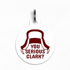 Pet ID Tag | &quot;You Serious Clark?&quot;- Funny Griswold Christmas Vacation Dog Tag, Double Sided