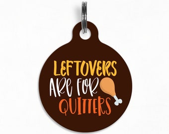 Pet ID Tag | "Leftovers are for Quitters" - Fall / Thanksgiving Dog Tag, Double Sided