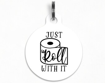 Pet ID Tag | "Just Roll With It" - Funny Toilet Paper Dog Tag, Double Sided