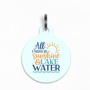 Pet ID Tag | &quot;All I Need Is Sunshine and Lake Water&quot; - Adventure Lake Dog Tag, Double Sided