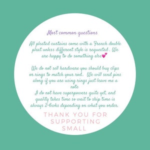 May include: A teal green circle with white text that reads "Most common questions" and includes information about pleated curtains, hardware, and shipping times. The text also includes the phrase "Thank you for supporting small".