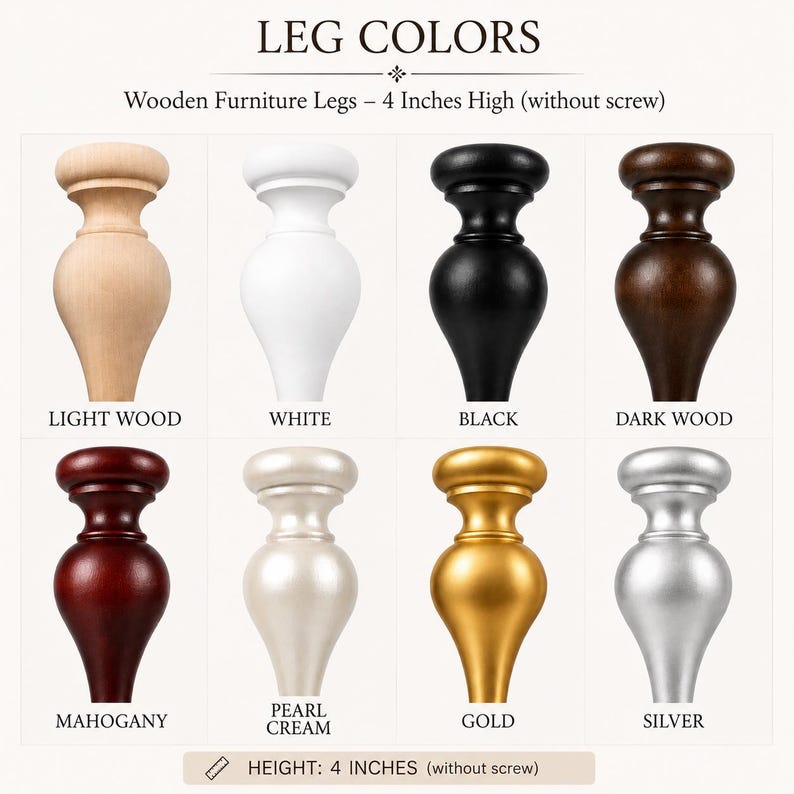 May include: A grid of eight wooden furniture legs, each 10.16 cm high without the screw. The colours include light wood, white, black, dark wood, mahogany, pearl cream, gold, and silver. Each leg features a rounded top and a tapered base.