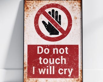 Do Not Touch I Will Cry Warning Poster | Neurodivergent Overstimulated Industrial Grunge Home Office Wall Art | ADHD Autism AuDHD Print