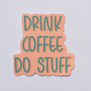 Drink Coffee Do Stuff Sticker, Waterproof, Handmade, Water Bottle, Laptop, Bullet Journal