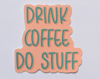 Drink Coffee Do Stuff Sticker, Waterproof, Handmade, Water Bottle, Laptop, Bullet Journal