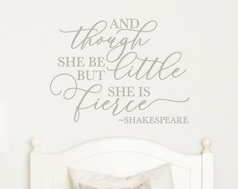 Baby Girl Nursery Wall Decal Quote - And Though She Be But Little She Is Fierce Wall Quote for Girls Nursery or Bedroom Wall Decor CQ023