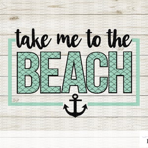 Take Me To The Beach Cut File in SVG DXF and PNG Formats - Summer Beach Ocean Nautical