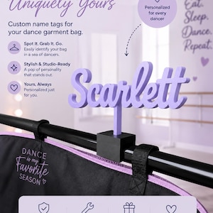 May include: A custom name tag for a dance garment bag featuring the name Scarlett in light purple script lettering. The tag is attached to a black horizontal bar with a black square mount. The bag below is black with the text Dance is my Favorite Season.