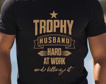 Trophy Husband Shirt,Funny Trophy Husband Shirt,Trophy Husband Gift,Trophy Husband T-shirt,Funny Husband Shirt,Funny Trophy Husband Gift