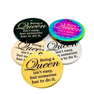 Being a Queen charm | Stainless Steel Charms | Jewelry Tags | Charms for Beaded Bracelets | Bangle Attachments | Inspirational Charms | 25mm