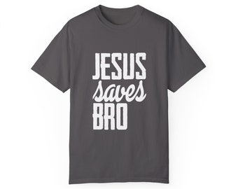 Jesus Saves Bro Unisex Garment-Dyed T-shirt