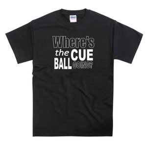 Snooker Where&#39;s The Cue Ball Going John Virgo Tribute Tshirt