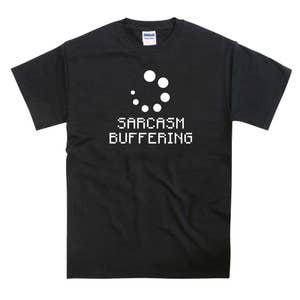 Sarcasm Buffering Tshirt